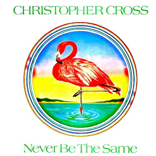 Christopher Cross - Never Be The Same